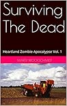 Surviving The Dead (Heartland Zombie Apocalypse, #1)