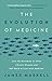 The Evolution of Medicine: ...