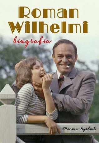 Roman Wilhelmi. Biografia (Hardcover)