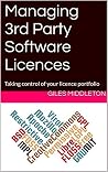 Managing 3rd Party Software Licences: Taking control of your licence portfolio Managing 3rd Party Software Licences: Taking control of your licence portfolio
