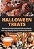 Halloween Treats: Fun and Delicious Recipes For Halloween Parties, Dinners, Kids' Treats, and More