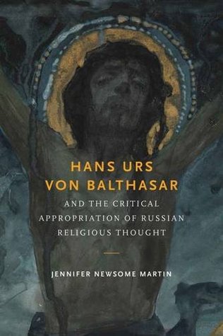 Hans Urs von Balthasar and the Critical Appropriation of Russian Religious Thought (Paperback)