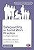 Safeguarding in Social Work Practice: A Lifespan Approach (Transforming Social Work Practice Series)