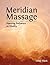 Meridian Massage: Opening Pathways to Vitality