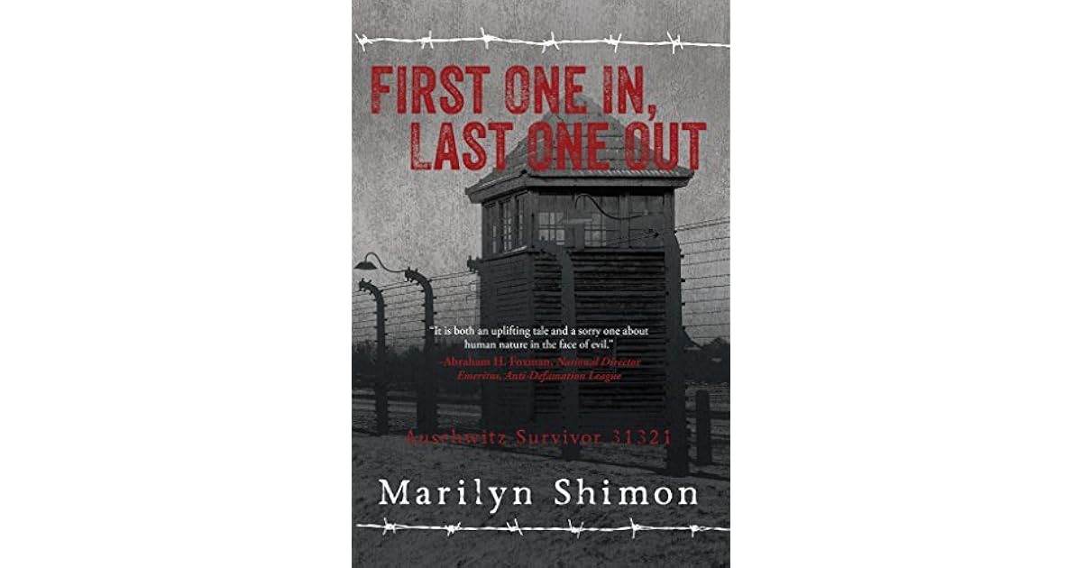 First One In, Last One Out: Auschwitz Survivor 31321 by Marilyn Shimon