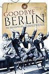 Goodbye Berlin by Margaret M. Dunlop