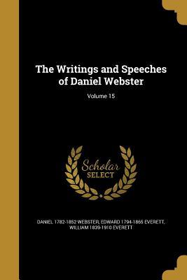 The Writings and Speeches of Daniel Webster; Volume 15