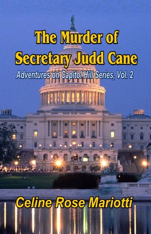 "The Murder of Secretary Judd Cane"  second book in Adventure on Capitol Hill series