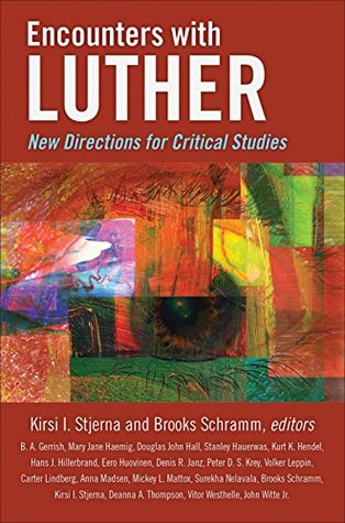 Encounters with Luther: New Directions for Critical Studies (Kindle Edition)
