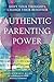 Authentic Parenting Power by Sandi   Schwartz