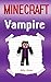 Minecraft: Vampire: A Minecraft Vampire Diary (Minecraft Vampire Diaries, Minecraft Prince Book, Minecraft Prince Story, Minecraft Books, Minecraft Diaries, Minecraft Diary, Minecraft Book for Kids)