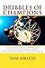Dribbles of Champions by Sam Amico