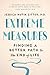 Extreme Measures: Finding a Better Path to the End of Life