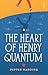 The Heart of Henry Quantum