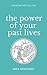 The Power of Your Past Lives: Remember Who You Are (Psychic Development Book 4)