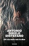 Chi sta male non lo dice by Antonio Dikele Distefano