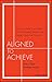 Aligned to Achieve by Tracy Eiler