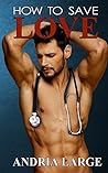 How to Save Love by Andria Large