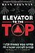 Elevator to the Top by Ryan Stewman