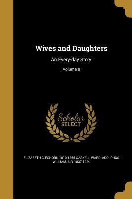Wives and Daughters: An Every-day Story; Volume 8