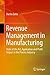 Revenue Management in Manufacturing: State of the Art, Application and Profit Impact in the Process Industry