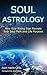 Soul Astrology: How Your Ri...