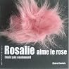 Rosalie aime le rose (mais pas seulement) Rosalie aime le rose (mais pas seulement)