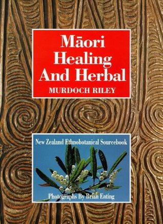Maori Healing and Herbal: New Zealand Ethnobotanical Sourcebook (Hardcover)