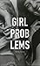 Girl Problems