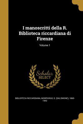 I manoscritti della R. Biblioteca riccardiana di Firenze; Volume 1 (Italian Edition)