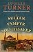 The Sultan, the Vampyr and the Soothsayer by Lucille Turner
