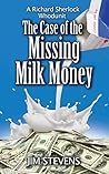 The Case of the Missing Milk Money (Richard Sherlock Whodunit #6)