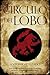 El Círculo del Lobo (Novela) (Spanish Edition)