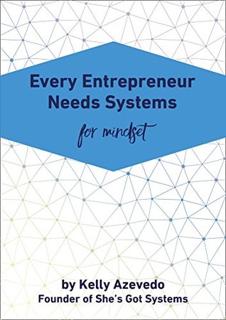 Every Entrepreneur Needs Systems for Mindset (Kindle Edition)