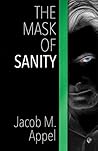 The Mask of Sanity by Jacob M. Appel