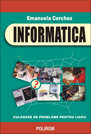 Informatica: culegere de probleme pentru liceu