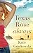 Texas Rose Always (A Texas Rose Ranch Novel, 2)