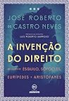 A invenção do Direito - As lições de Ésquilo, Sófocles, Eurípedes e Aristófanes