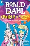 Chairlie and the Chocolate Works by Roald Dahl