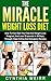 The Miracle Weight Loss Diet:: How To Kick Start Your Diet And Weight Loss Program And Lose 30 pounds In 30 Days, Through Clean Eating and Ketogenic Recipes (Self Improvement Series Book 1)