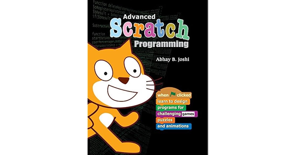 Advanced Scratch Programming: Learn to design programs for challenging ...