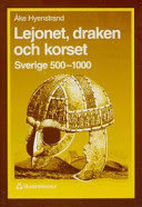 Lejonet, draken och korset. Sverige 500-1000