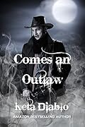 Comes An Outlaw: Book 1