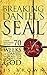 Breaking Daniel's Seal: A New Solution to the 70 Weeks of Daniel and Objective Evidence for God