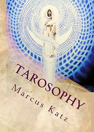 Tarosophy: Tarot to Engage Life, Not Escape It (Kindle Edition)