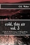 Cold, Thin Air Volume 3 by C.K. Walker