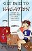 Get Paid to Vacation by E.T. Barton