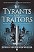 Tyrants and Traitors (Lion's Dynasty #1)