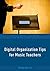 Digital Organization Tips for Music Teachers (Essential Music Technology: The Prestissimo Series)