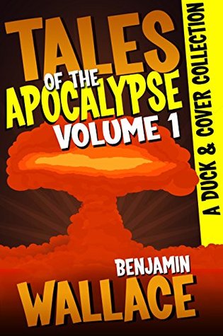 Tales of the Apocalypse Volume 1: A Duck & Cover Collection (A Duck & Cover Adventure)